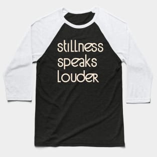 Stillness Baseball T-Shirt